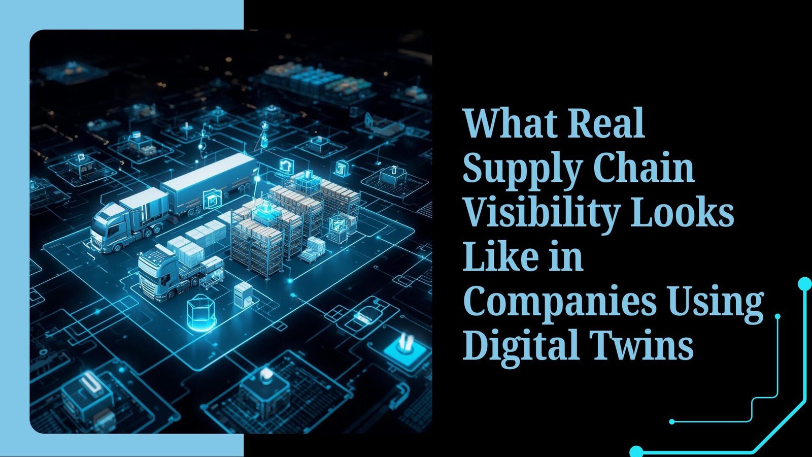 What Real Supply Chain Visibility Looks Like in Companies Using Digital Twins