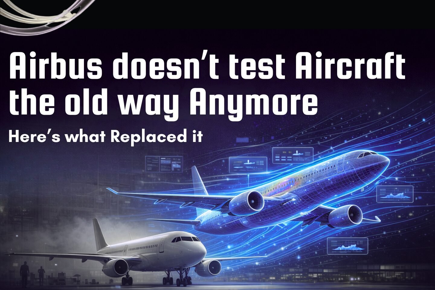 Why Traditional Aircraft Testing Couldn’t Scale Anymore, What Replaced It